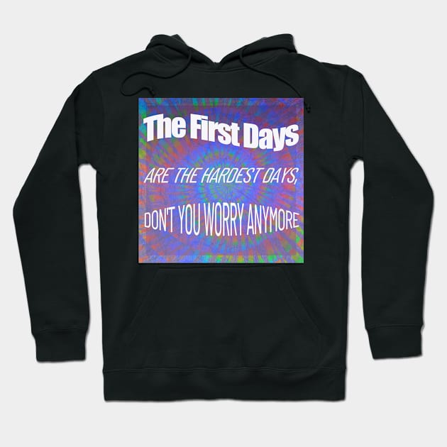 Tie Dye Grateful Dead company First Days are the hardest days parking lot psychedelic art Hoodie by Aurora X